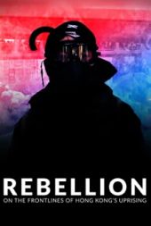 Rebellion: On the Frontlines of Hong Kong's Uprising